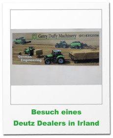 Besuch einesDeutz Dealers in Irland