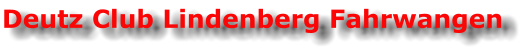 Deutz Club Lindenberg Fahrwangen